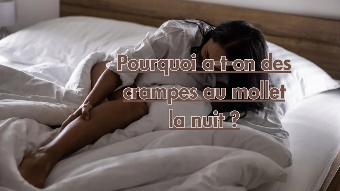 Pourquoi a-t-on des crampes au mollet la nuit ? Voici pourquoi