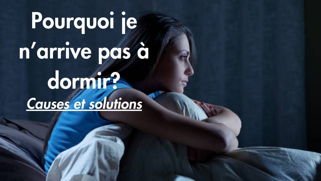 Pourquoi je n'arrive pas à dormir ? Causes et solutions